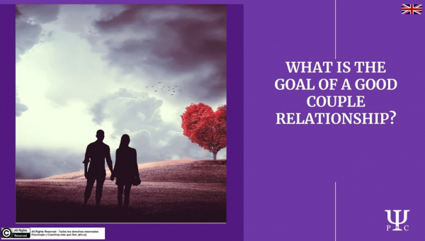Couple Therapy: What is the goal of a good relationship?